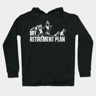 Hiking Is My Retirement Plan funny Hiking Hoodie